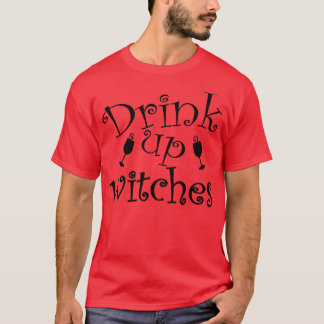 Drink Up Hexen Funny Halloween Design T-Shirt