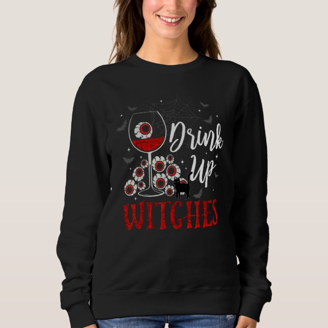 Drink Up Witches Eyeball Wine Glasses Spooky Seaso Sweatshirt (Vorderseite)