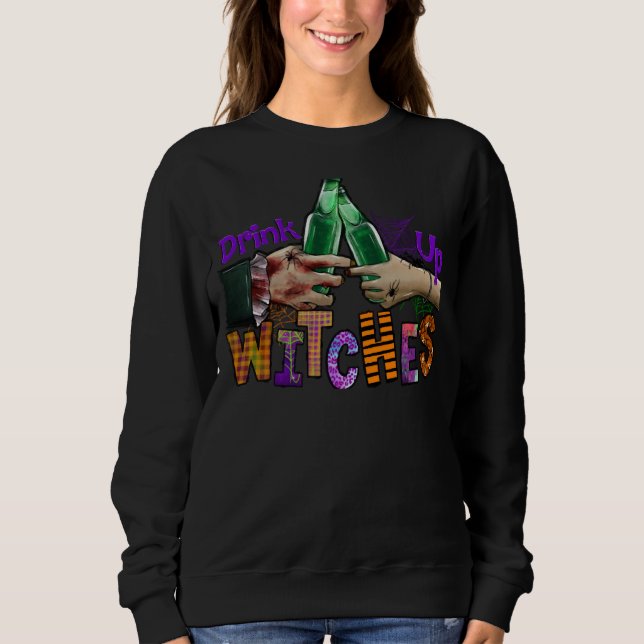 Drink Up Witches Halloween  Drinking Party Wine Be Sweatshirt (Vorderseite)