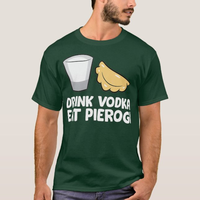 Drink Vodka Essen Pierogi Liebe Pierogi T-Shirt (Vorderseite)