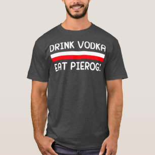 Drink Vodka essen Pierogi Polen Flagge Polnisches  T-Shirt