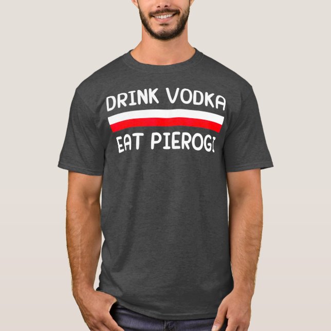 Drink Vodka essen Pierogi Polen Flagge Polnisches  T-Shirt (Vorderseite)