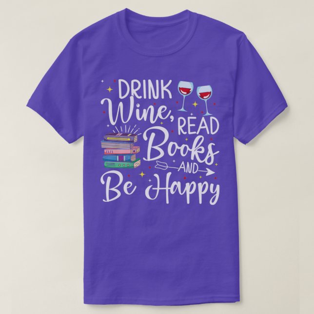 Drink Wein lesen Bücher glücklich buchen Geschenk  T-Shirt (Design vorne)