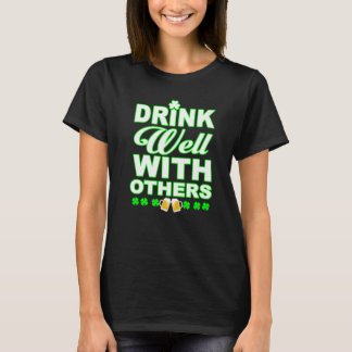 Drink Well WIth Others Beer and Wine St Patricks D T-Shirt