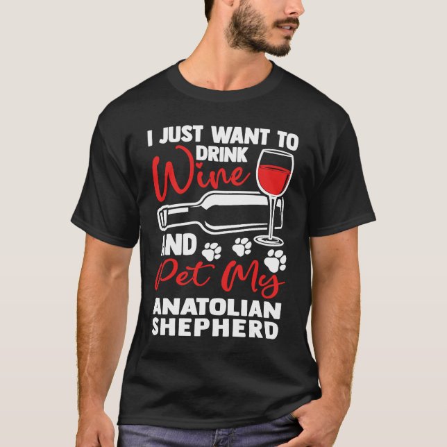 Drink Wine and Pet My Anatolian Shepherd  Kangal H T-Shirt (Vorderseite)