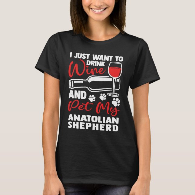 Drink Wine and Pet My Anatolian Shepherd  Kangal H T-Shirt (Vorderseite)