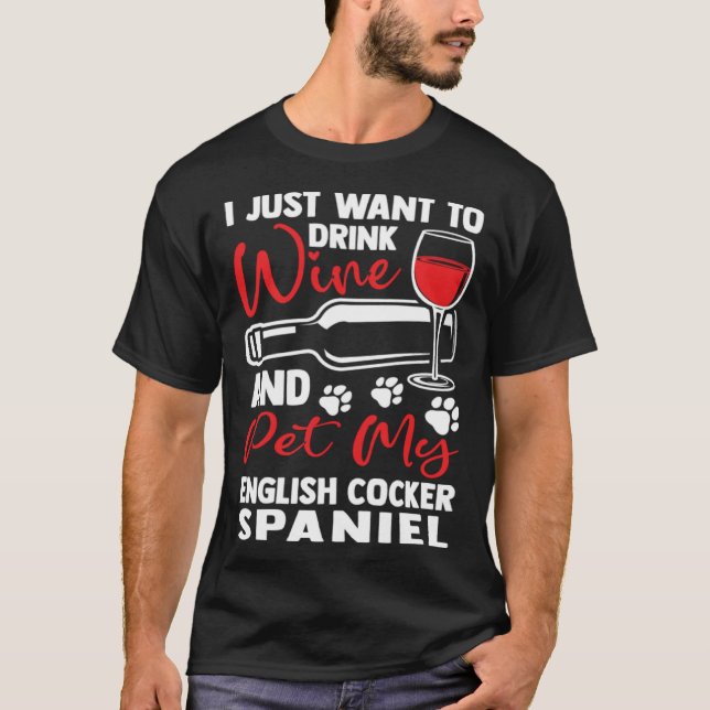 Drink Wine and Pet My English Cocker Spaniel T-Shirt (Vorderseite)