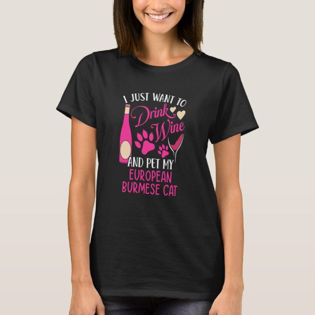 Drink Wine and Pet My European Burmese Cat Cat Mom T-Shirt (Vorderseite)