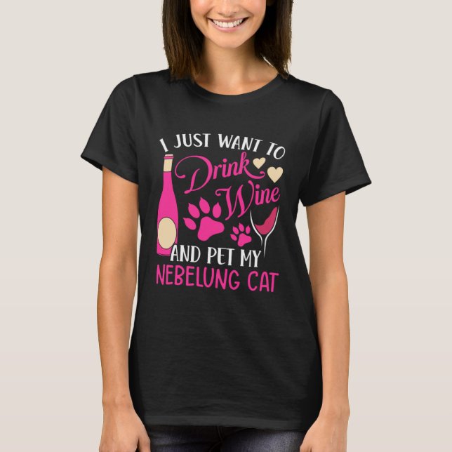 Drink Wine and Pet My Nebelung Cat  Cat Mom Humor T-Shirt (Vorderseite)