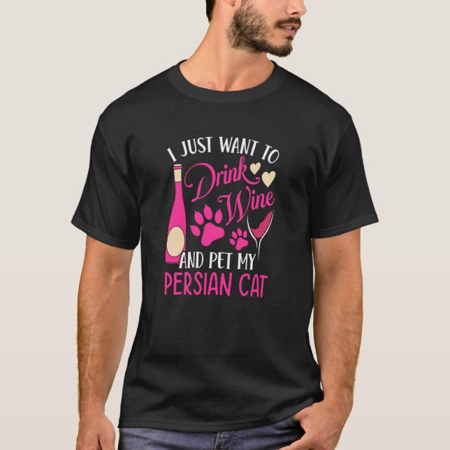 Drink Wine and Pet My Persian Cat Cat Mom Humor T-Shirt (Vorderseite)
