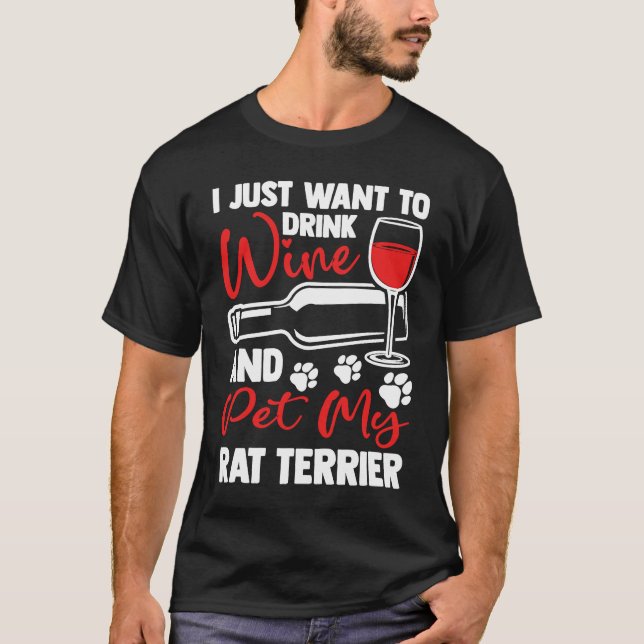 Drink Wine and Pet My Rat Terrier  Rattie Humor T-Shirt (Vorderseite)