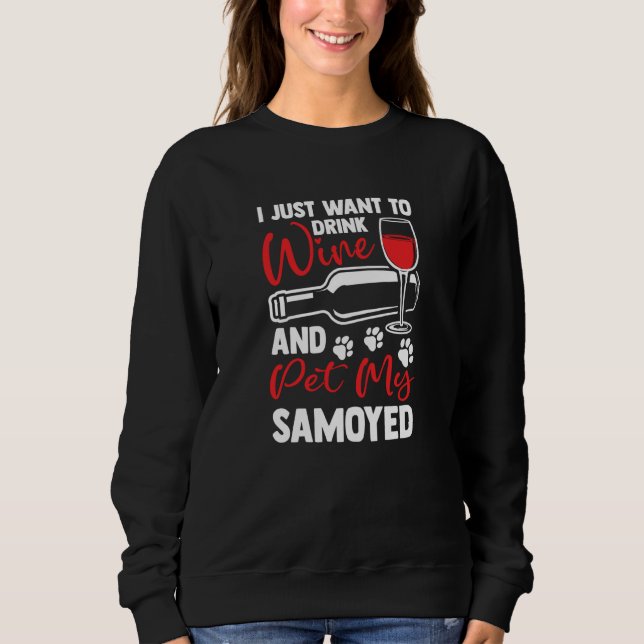 Drink Wine and Pet My Samoyed Bjelkier Humor Sweatshirt (Vorderseite)