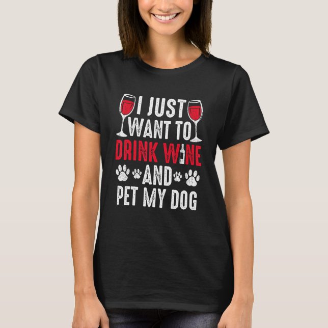 Drink Wine Pet My Dog  Dog Dad Mom Tasting T-Shirt (Vorderseite)