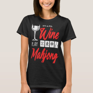 Drink Wine Play Mahjong chinesischer Brettspieler T-Shirt