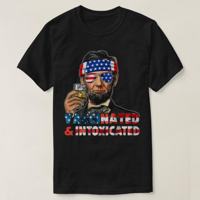 Drinken Abe Lincoln 4. Juli geimpft & in T-Shirt (Design vorne)