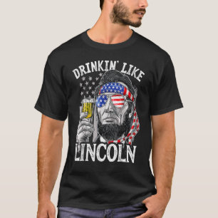 Drinken wie Lincoln 4. Juli Männer Abraham Meri T-Shirt