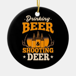 Drinking Beer And Hunting Deer Keramik Ornament