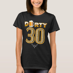 Drinking Beers Party Vintag 30. Dreißig dreckig 3 T-Shirt