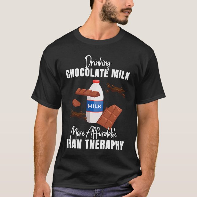 Drinking Chocolate Milk Is Therapy  Food  Graphic T-Shirt (Vorderseite)