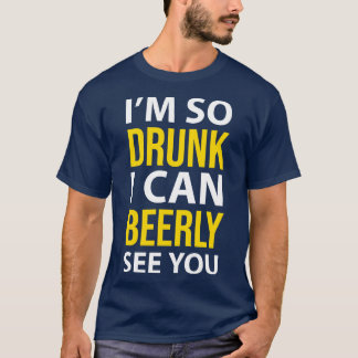 DRINKING IM SO BETRUNKEN, DASS ICH SIE SEHEN KANN T-Shirt