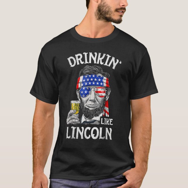 Drinking Like Lincoln  4th Of July US American Fla T-Shirt (Vorderseite)