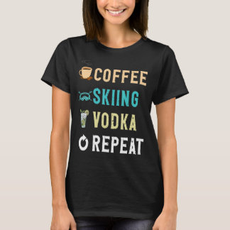 Drinks Kaffee Ski Vodka Wiederholung T-Shirt