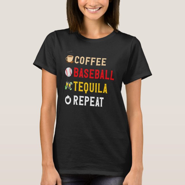 Drinks Lover Funny Coffee, Baseball, Tequila Repea T-Shirt (Vorderseite)