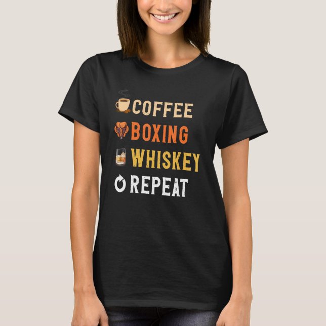 Drinks Lover Funny Coffee, Boxing, Whiskey Repeat  T-Shirt (Vorderseite)