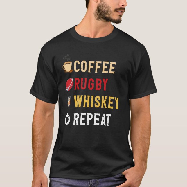 Drinks Lover Funny Coffee, Rugby, Whiskey Repeat N T-Shirt (Vorderseite)