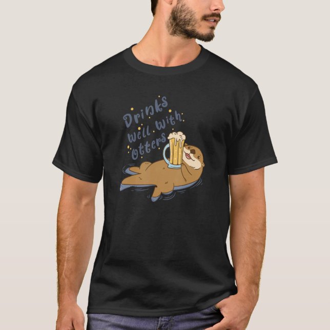 Drinks Well With Otters  Sea Animal  Ocean Marine  T-Shirt (Vorderseite)