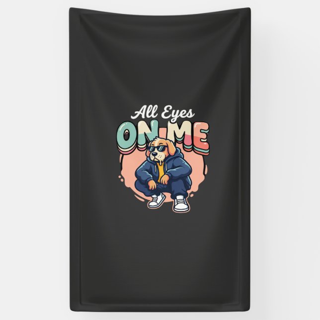 Drip Dog All Eyes On Me Banner (Vertikal)