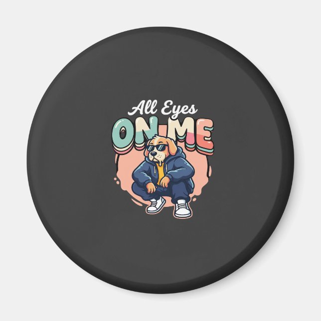 Drip Dog All Eyes On Me Magnet (Vorne)