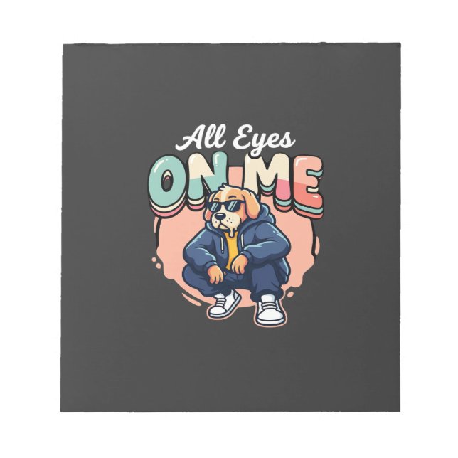 Drip Dog All Eyes On Me Notizblock (Vorderseite)