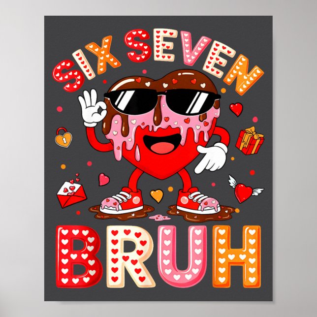 Drip Heart 67 Valentine Bruh Six Seven Meme 6 7 Ki Poster (Vorne)