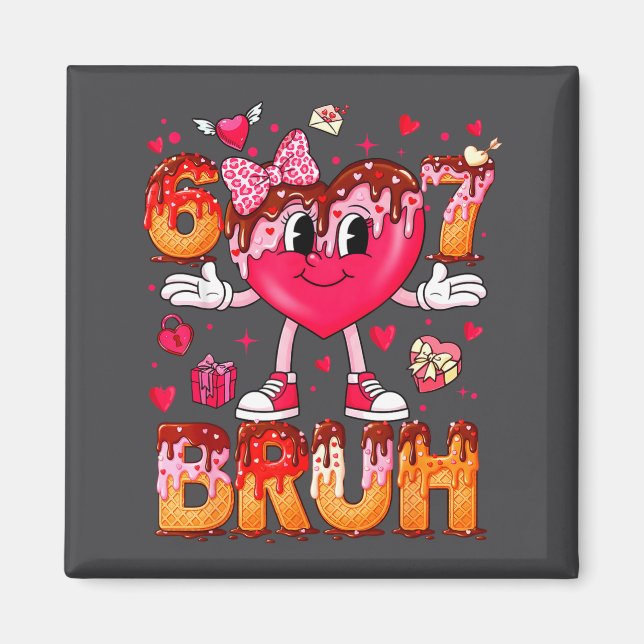Drip Ice Cream Heart 67 Valentines Bruh Six Seven  Magnet (Vorne)