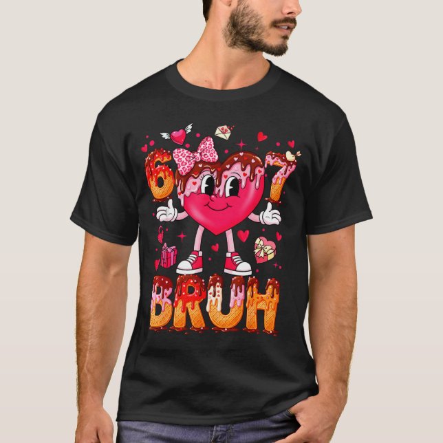 Drip Ice Cream Heart 67 Valentines Bruh Six Seven  T-Shirt (Vorderseite)