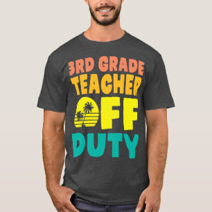 Dritter Grade Teacher Off Duty Happy Sommerurlaub  T-Shirt