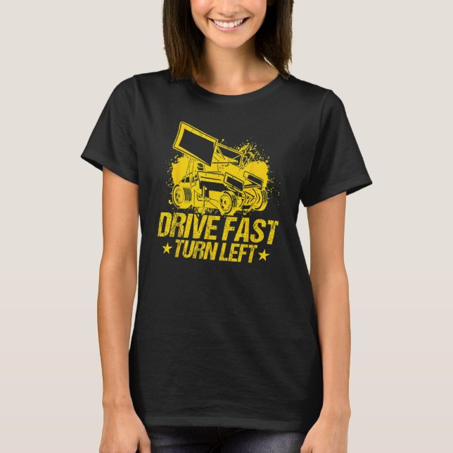 Drive Fast Turn Left Dirt Track Race Truck Sprint  T-Shirt (Vorderseite)