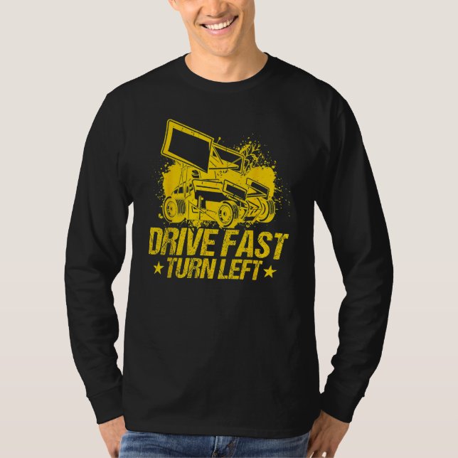 Drive Fast Turn Left Dirt Track Race Truck Sprint  T-Shirt (Vorderseite)