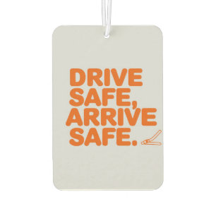 "Drive Safe, Anreise sicher" Inspirierend Auto Autolufterfrischer