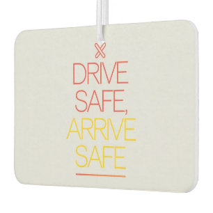 "Drive Safe, Anreise sicher" Inspirierend Auto Autolufterfrischer