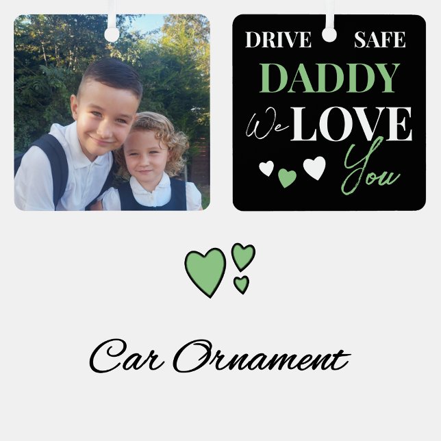 Drive Safe Daddy Green Foto Auto Verzierung Ornament Aus Metall (Von Creator hochgeladen)