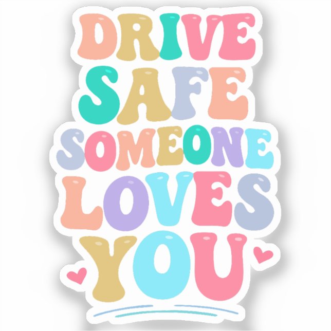 Drive safe someone loves you aufkleber (Vorderseite)