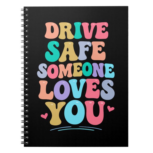 Drive safe someone loves you notizblock (Vorderseite)