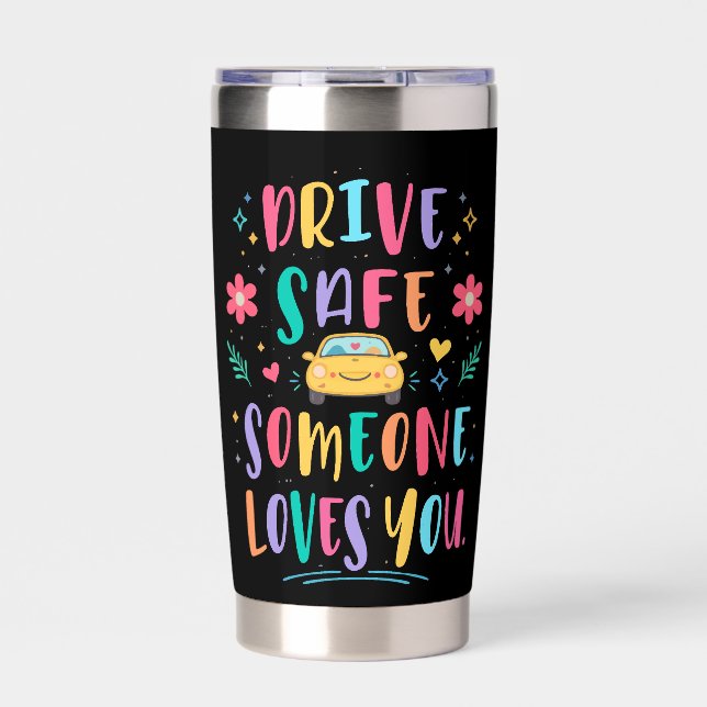 Drive safe someone loves you thermobecher (Vorderseite)