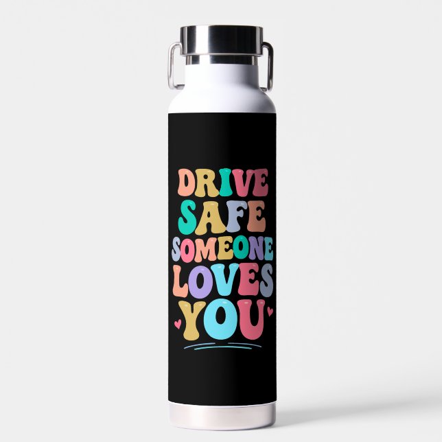Drive safe someone loves you trinkflasche (Vorne)