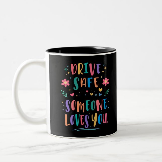 Drive safe someone loves you zweifarbige tasse (Links)