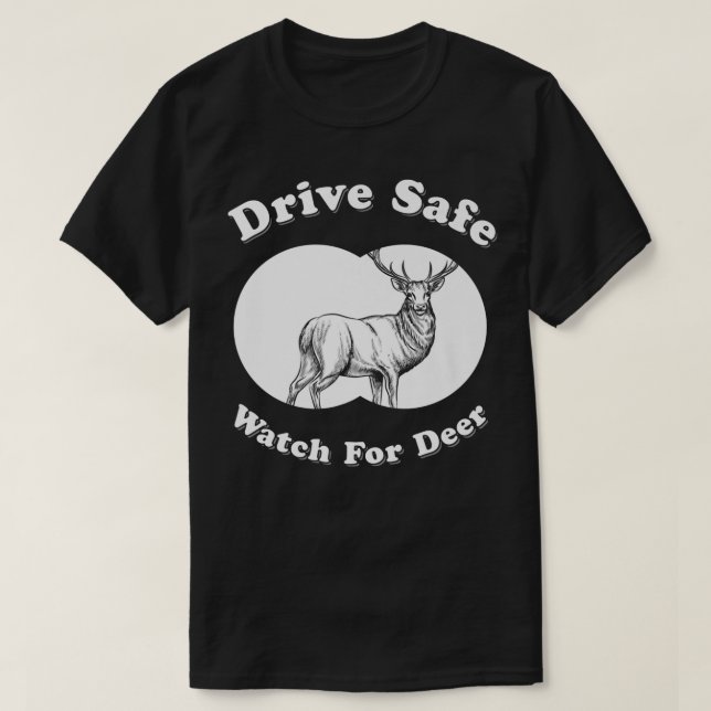 Drive Safe Watch for Deh - Mittleres Sprichwort T-Shirt (Design vorne)