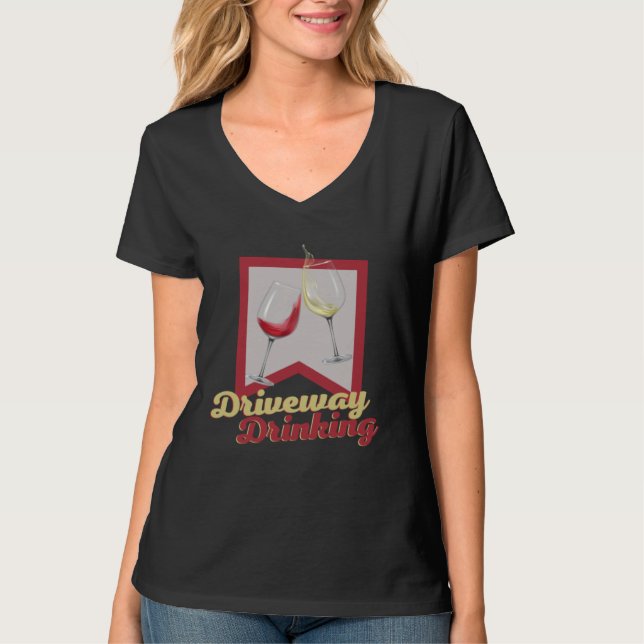 Driveway Drinking for Social Wine Drinker Outside T-Shirt (Vorderseite)