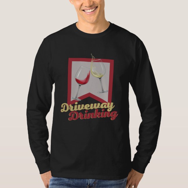 Driveway Drinking for Social Wine Drinker Outside T-Shirt (Vorderseite)